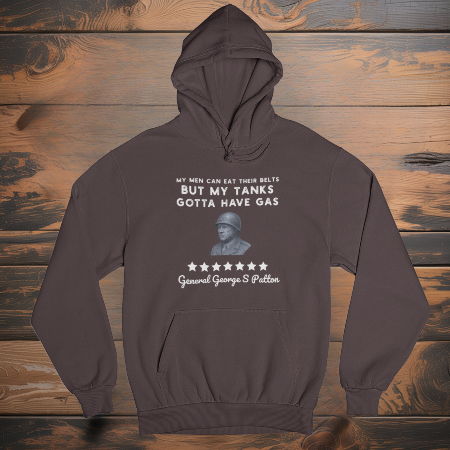 General Patton "My Tanks Gotta Have Gas" Hoodie