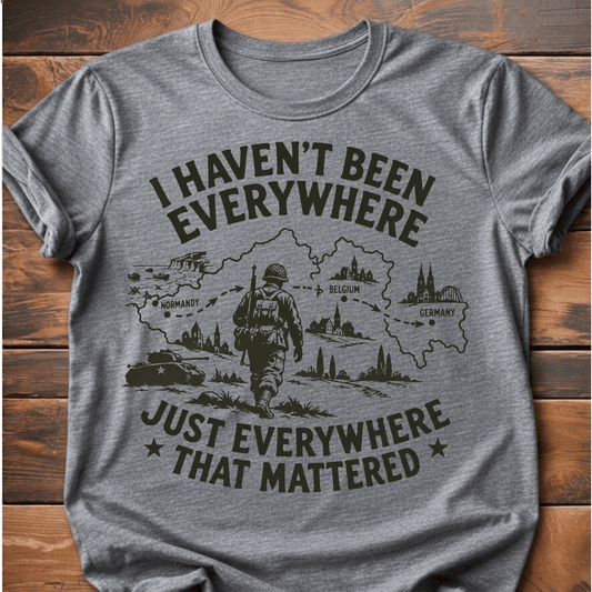 I Haven't Been Everywhere T-Shirt