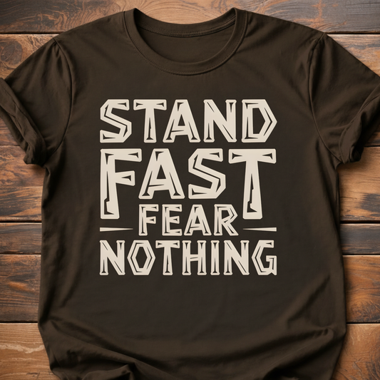 Stand Fast Fear Nothing T-Shirt