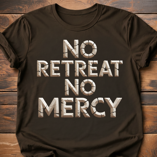 No Retreat No Mercy T-Shirt