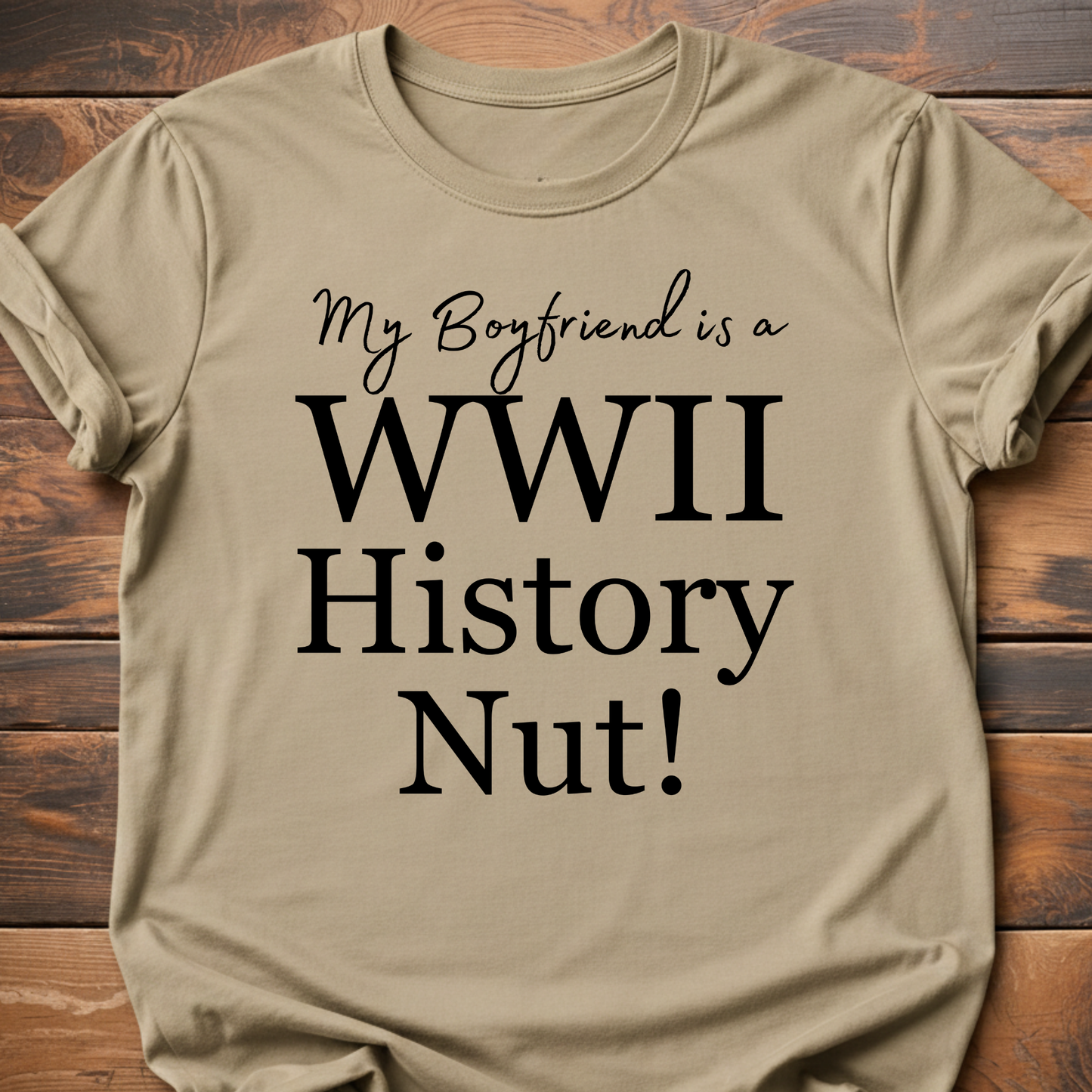 My Boyfriend is a WW2! History Nut T-Shirt