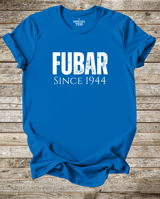 FUBAR Since 1944 T-Shirt