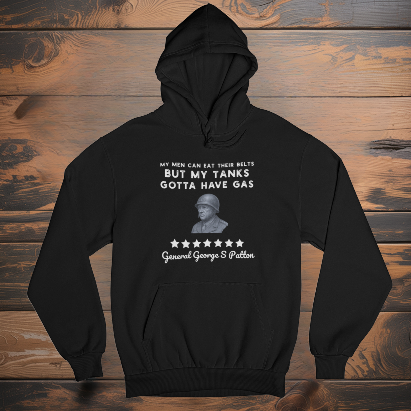 General Patton "My Tanks Gotta Have Gas" Hoodie