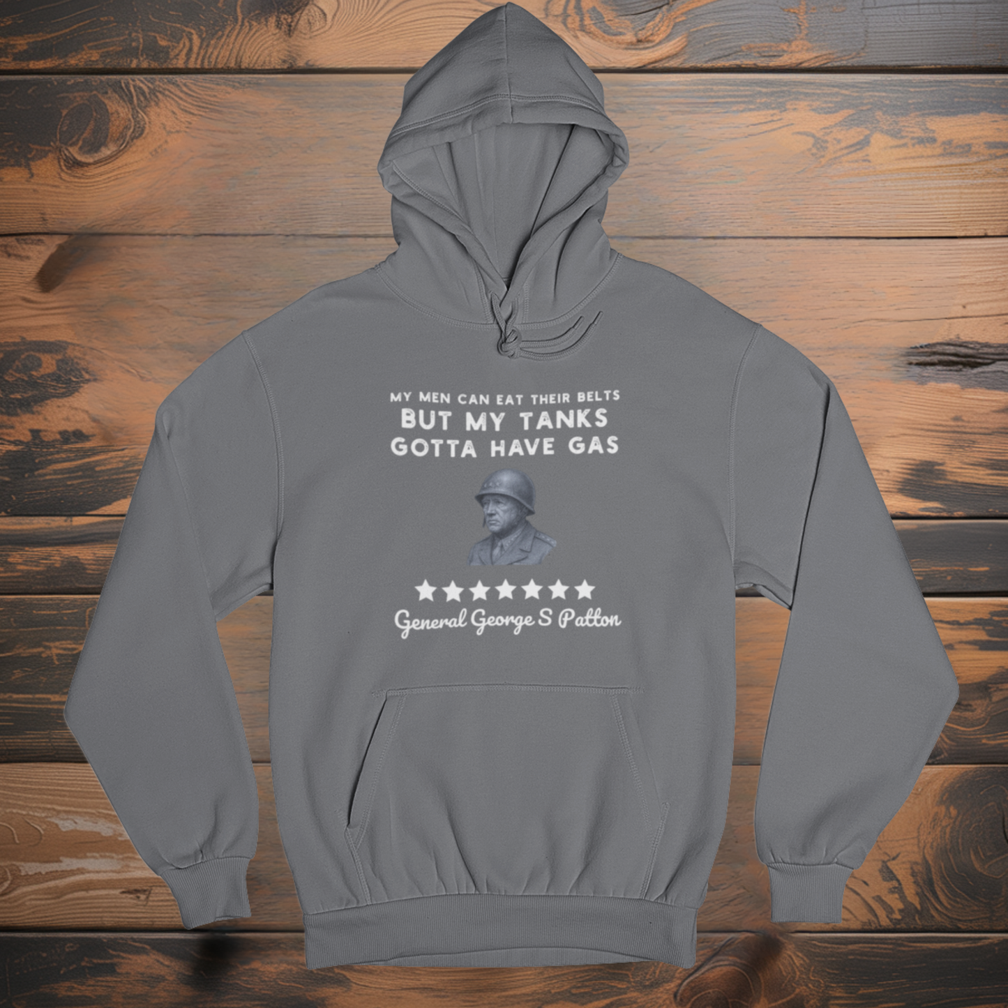 General Patton "My Tanks Gotta Have Gas" Hoodie
