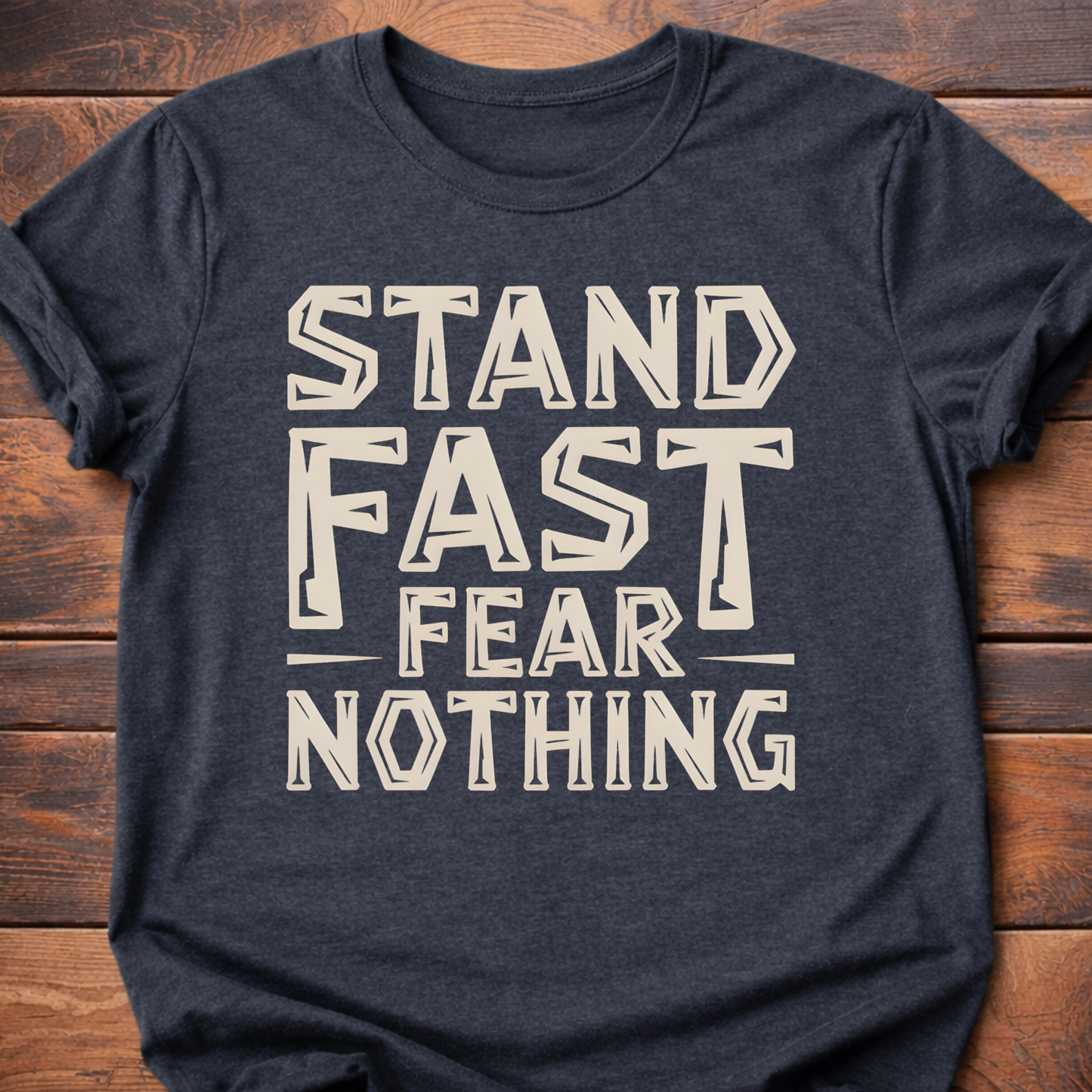Stand Fast Fear Nothing T-Shirt
