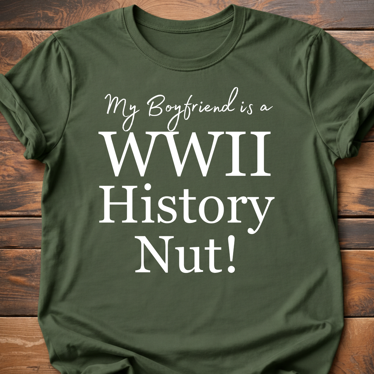 My Boyfriend is a WW2! History Nut T-Shirt