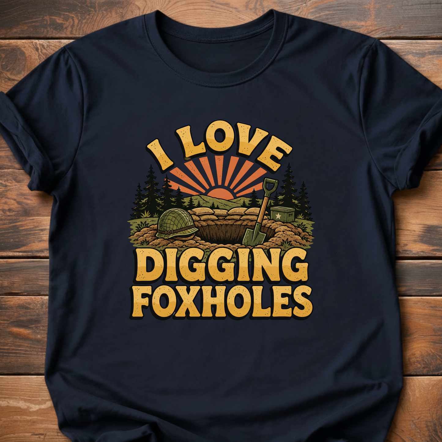 I Love Digging Foxholes T-Shirt