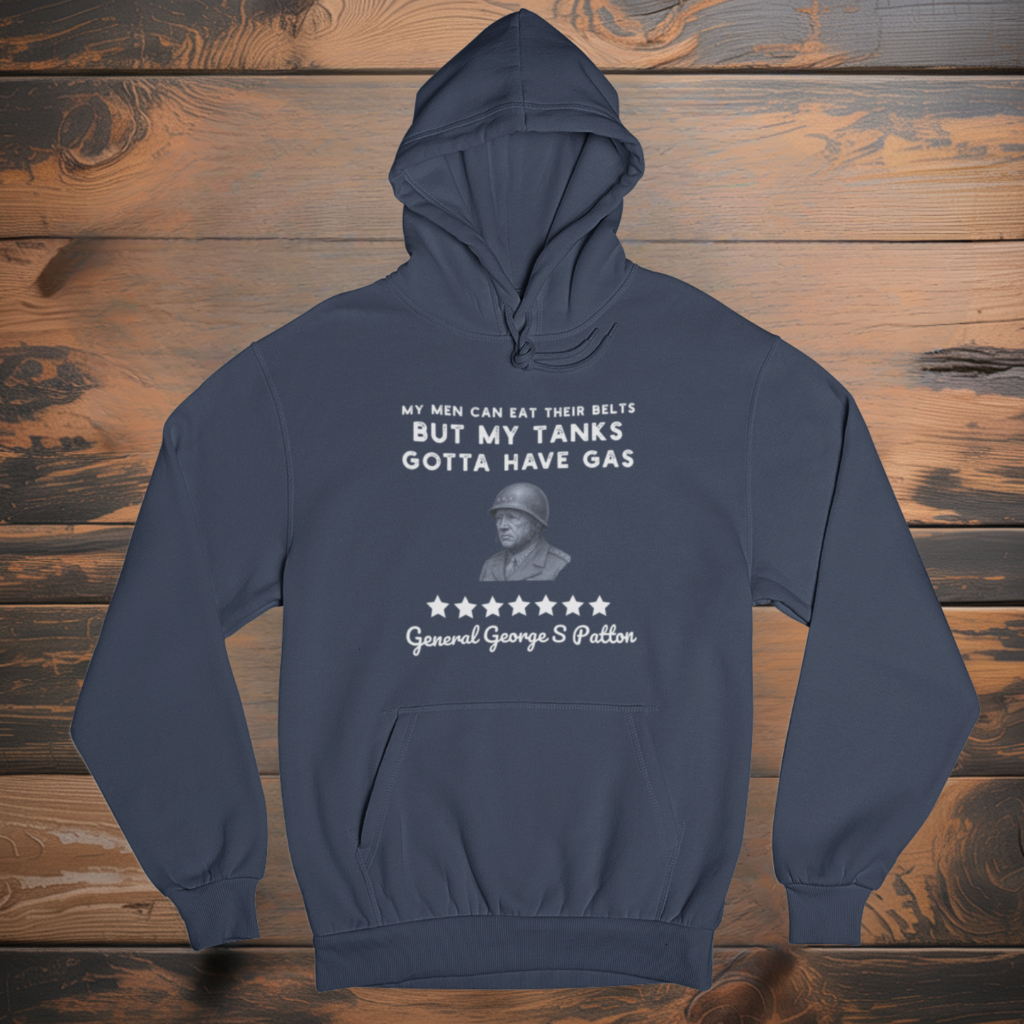 General Patton "My Tanks Gotta Have Gas" Hoodie