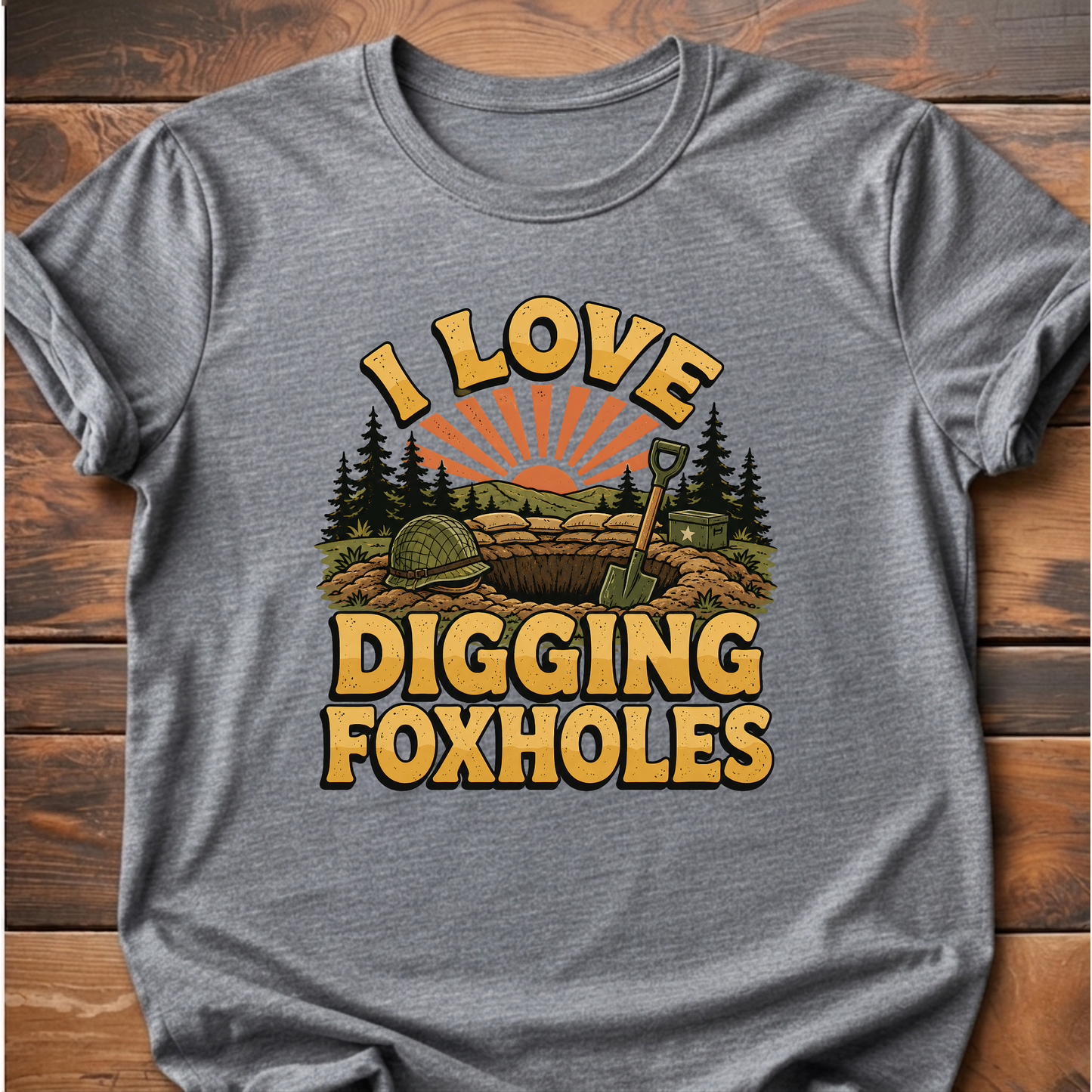 I Love Digging Foxholes T-Shirt