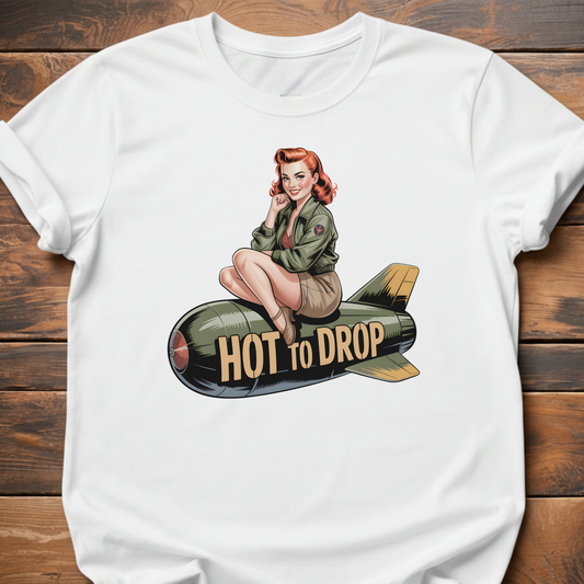 Hot To Drop T-Shirt