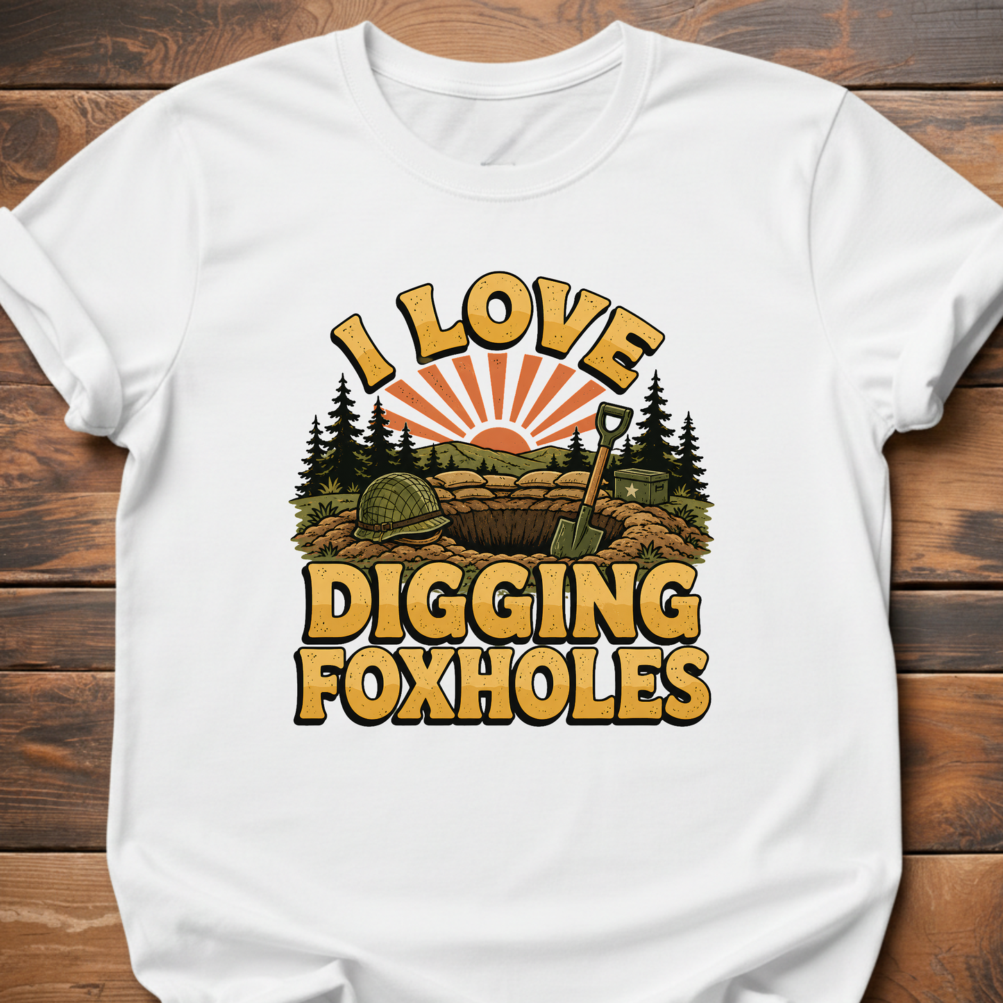 I Love Digging Foxholes T-Shirt