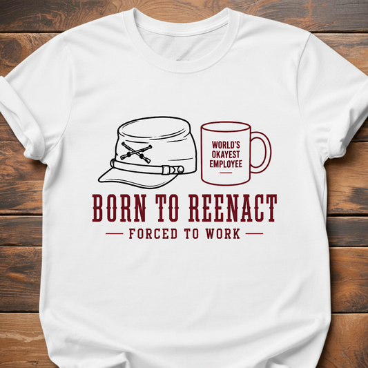 Born To Reenact T-Shirt