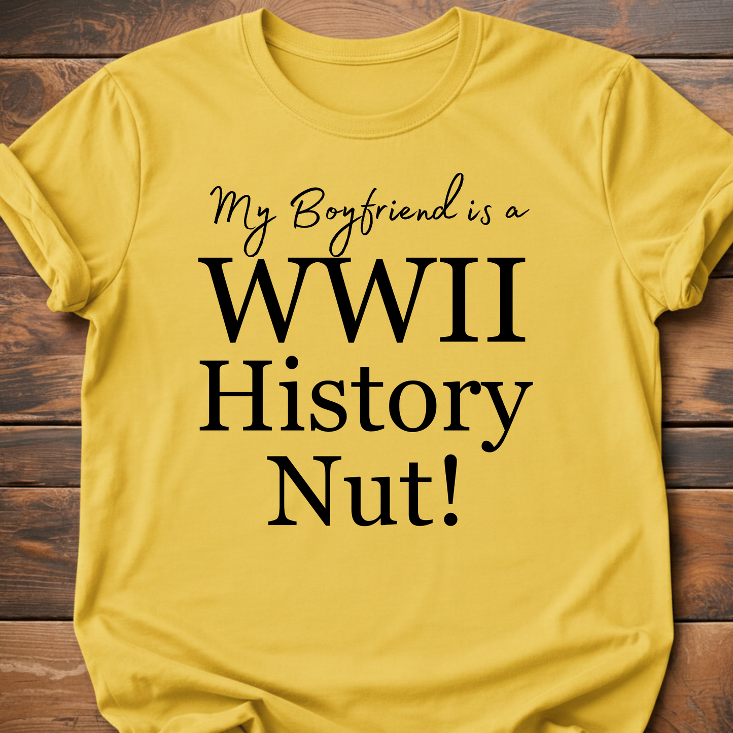 My Boyfriend is a WW2! History Nut T-Shirt