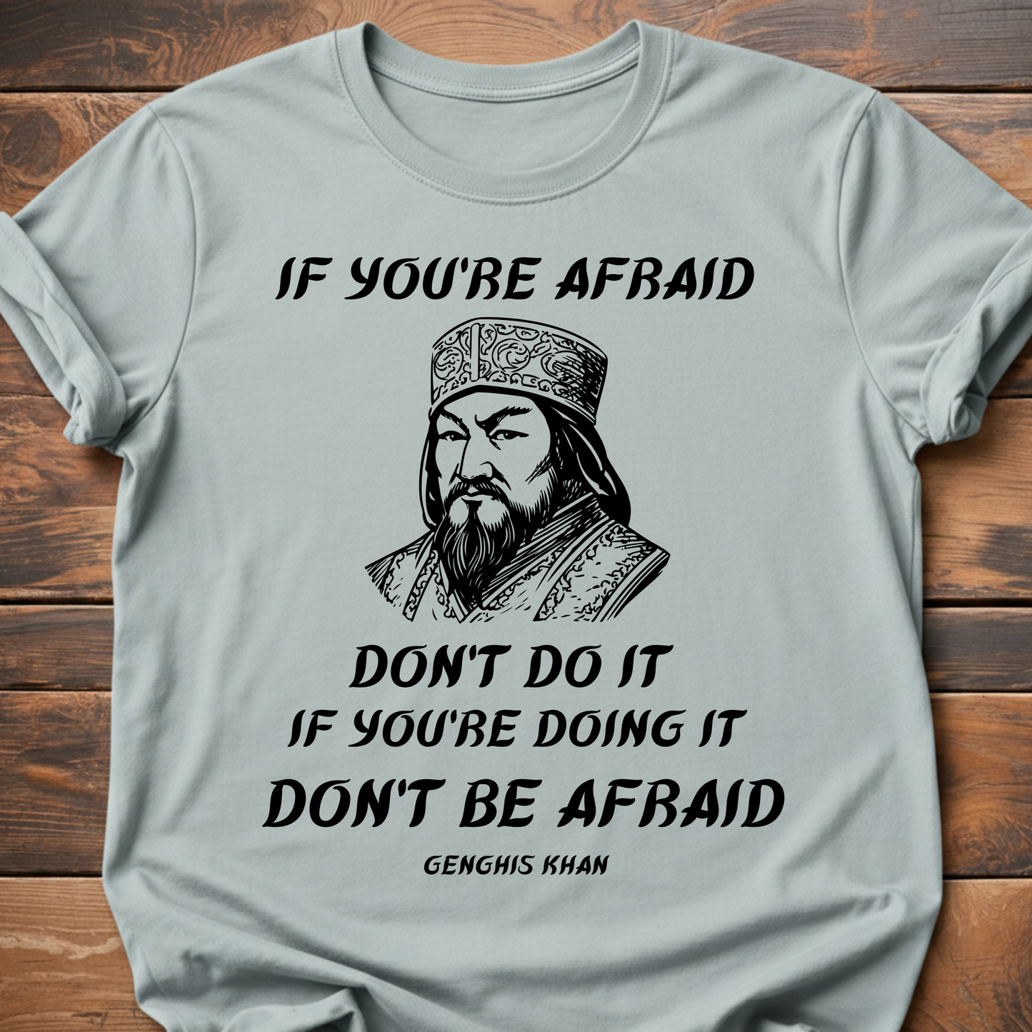 Genghis Khan Don't Be Afraid T-Shirt