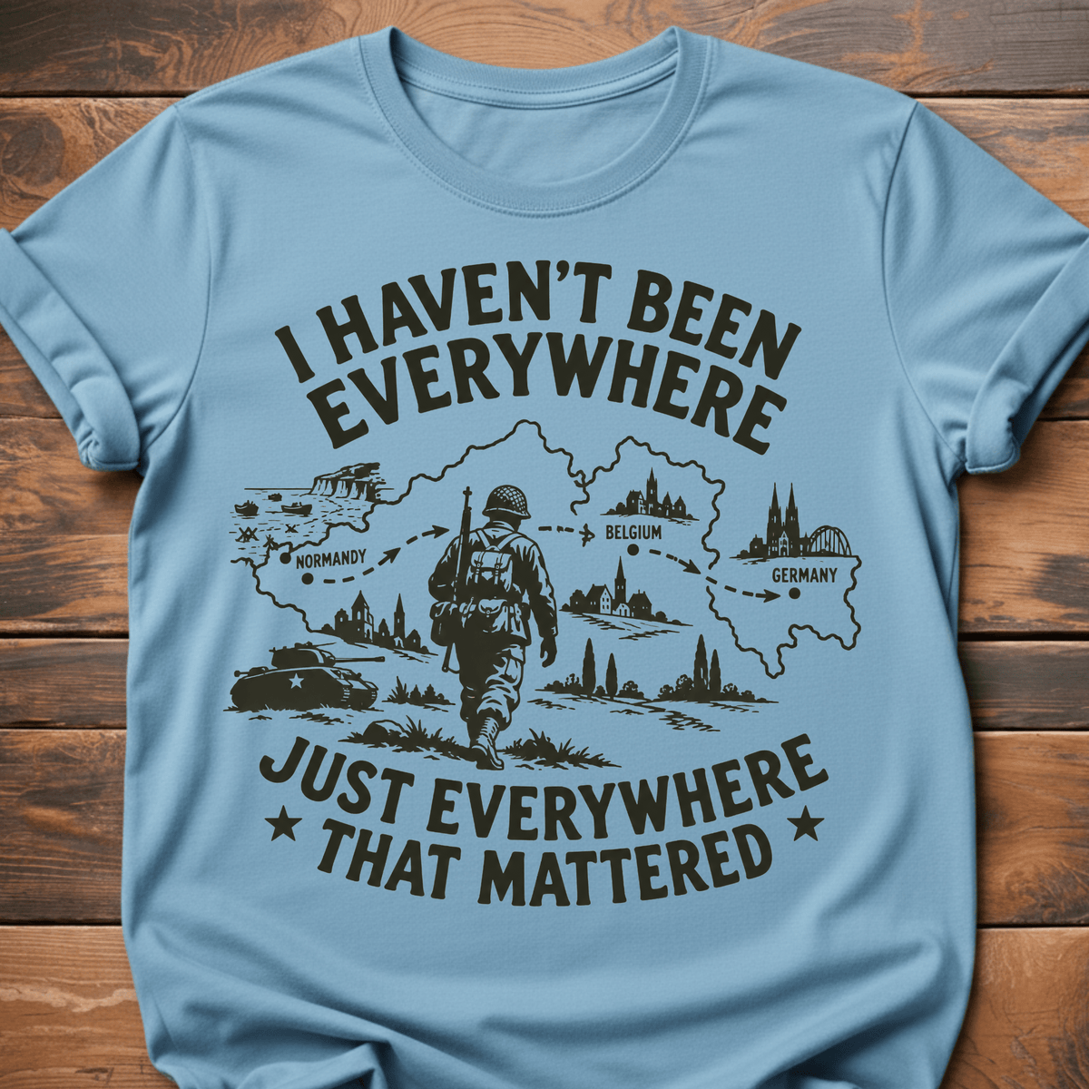 I Haven't Been Everywhere T-Shirt