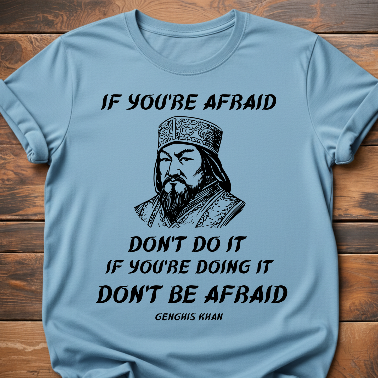 Genghis Khan Don't Be Afraid T-Shirt