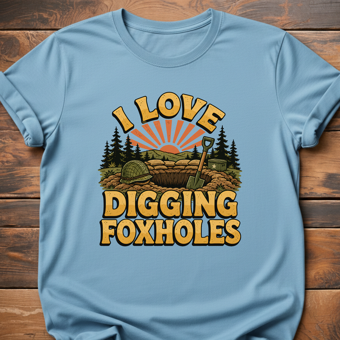 I Love Digging Foxholes T-Shirt