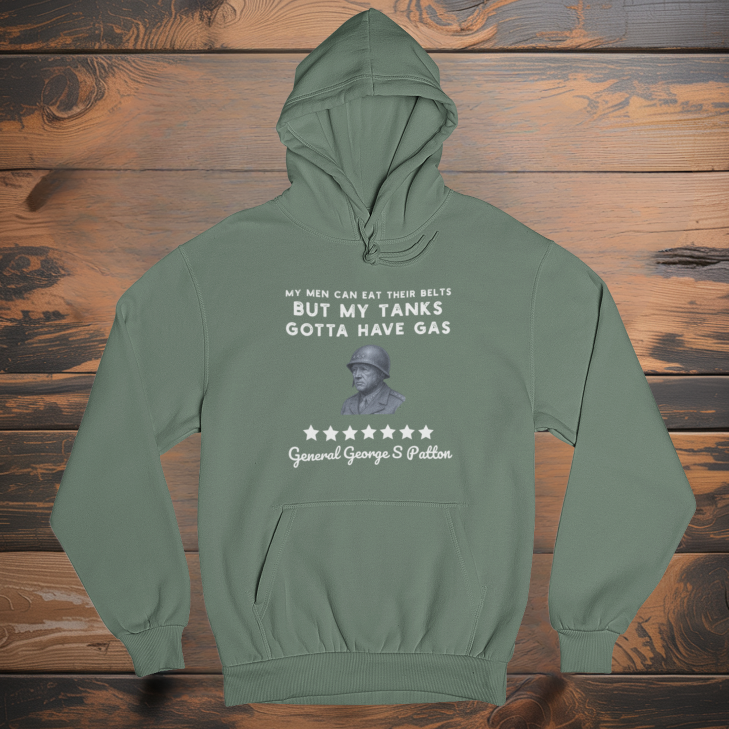 General Patton "My Tanks Gotta Have Gas" Hoodie